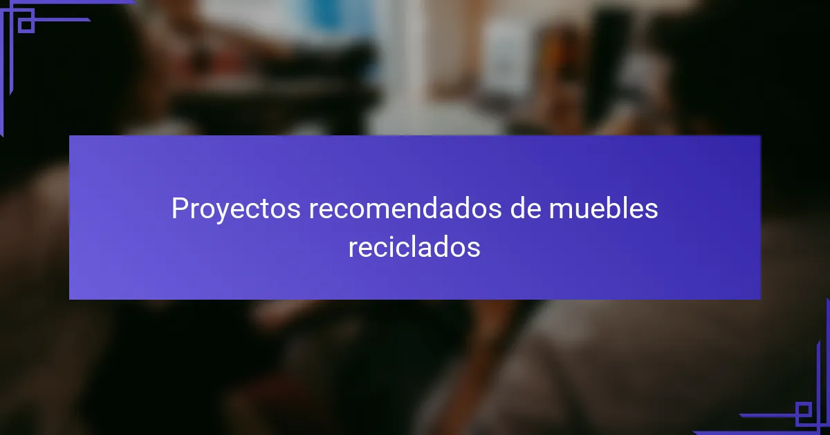 Proyectos recomendados de muebles reciclados