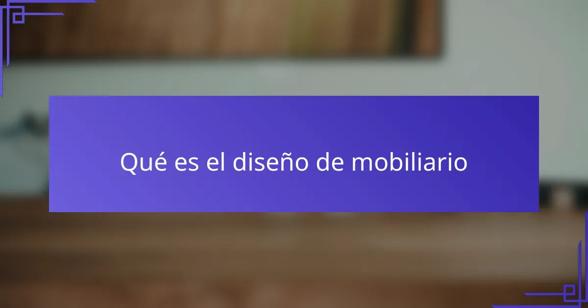 Qué es el diseño de mobiliario