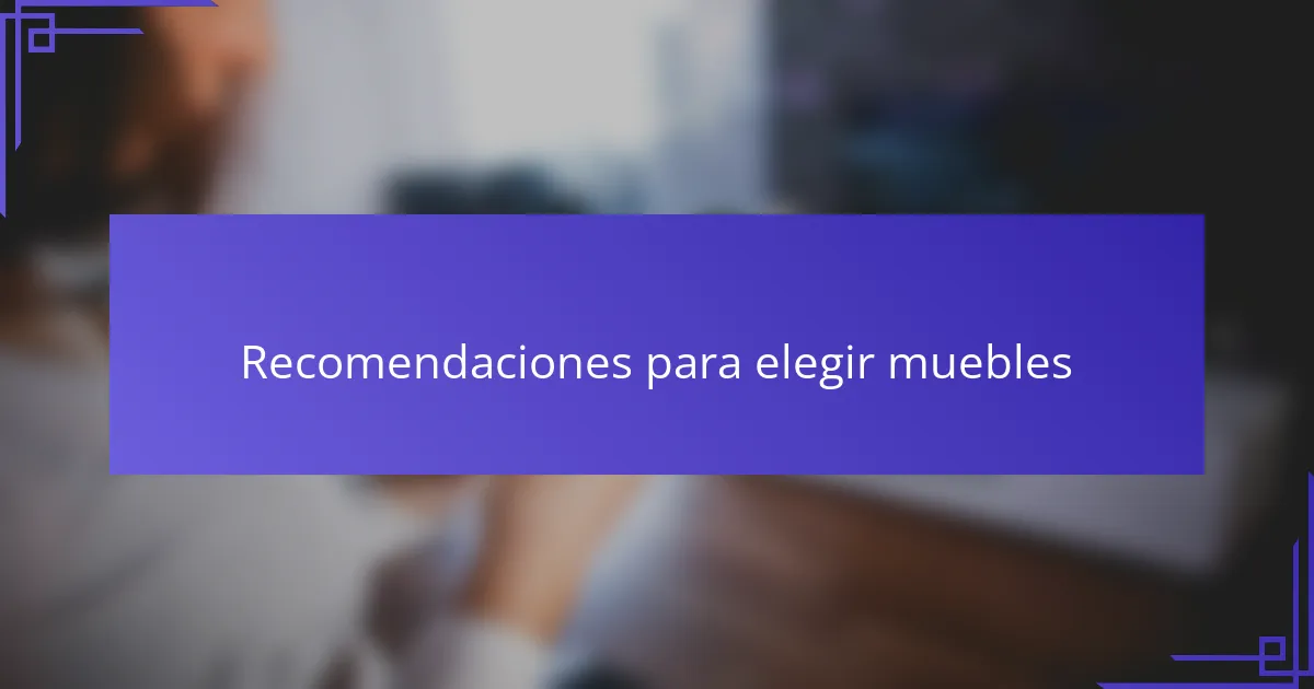 Recomendaciones para elegir muebles