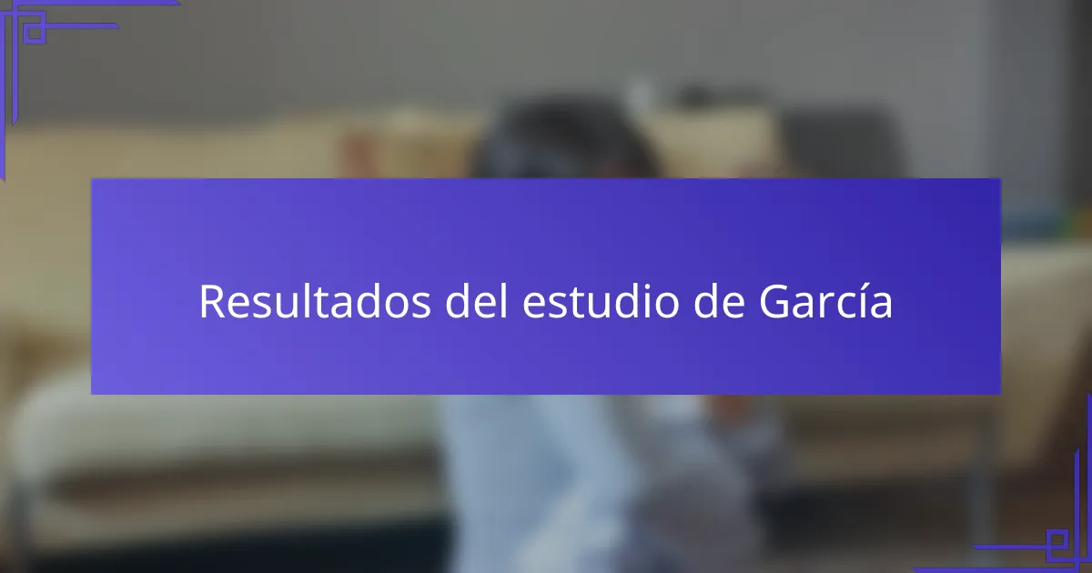 Resultados del estudio de García
