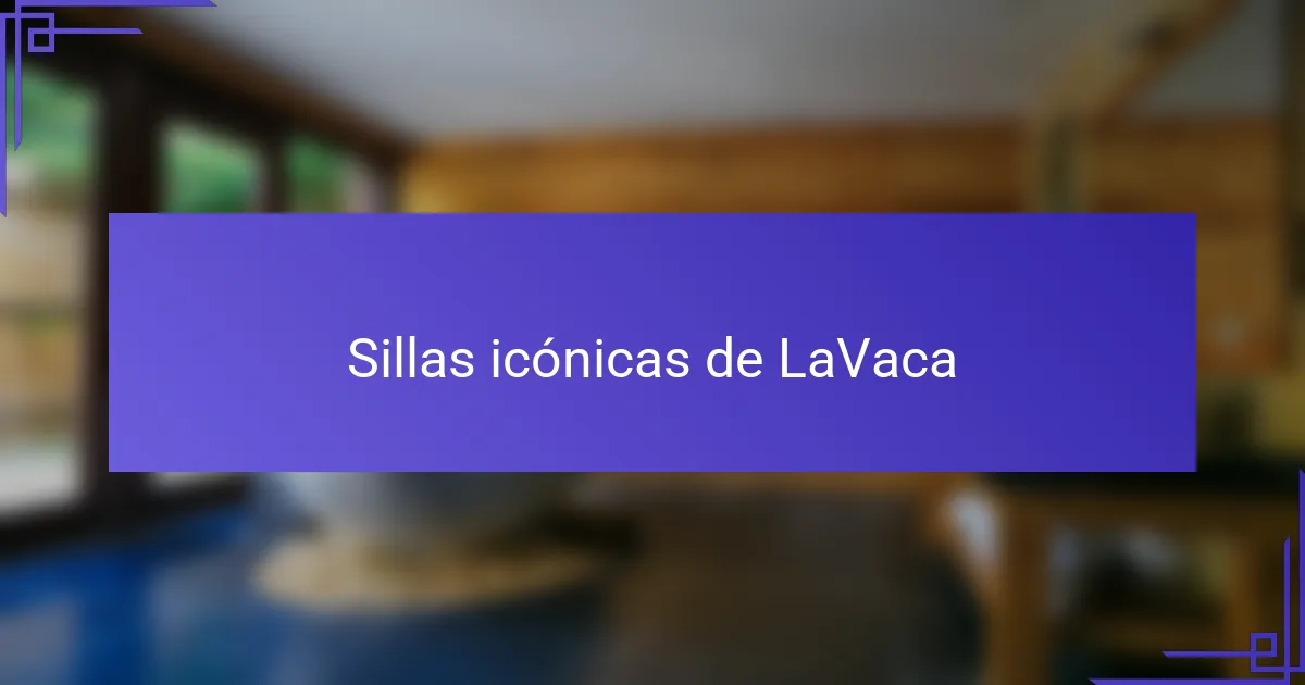 Sillas icónicas de LaVaca