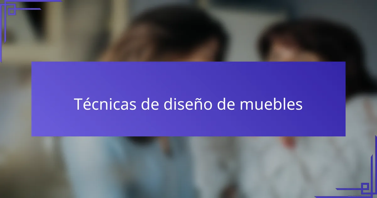 Técnicas de diseño de muebles
