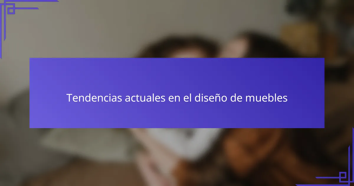 Tendencias actuales en el diseño de muebles