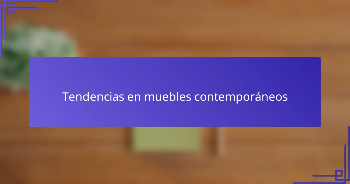 Tendencias en muebles contemporáneos