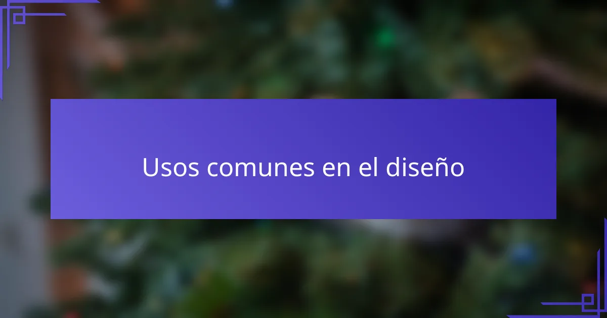 Usos comunes en el diseño
