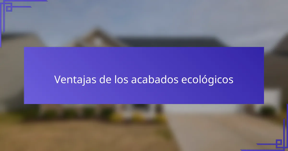 Ventajas de los acabados ecológicos
