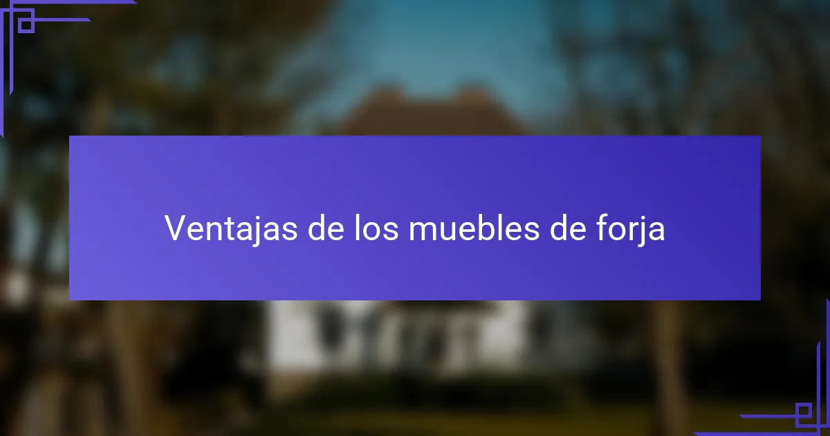 Ventajas de los muebles de forja
